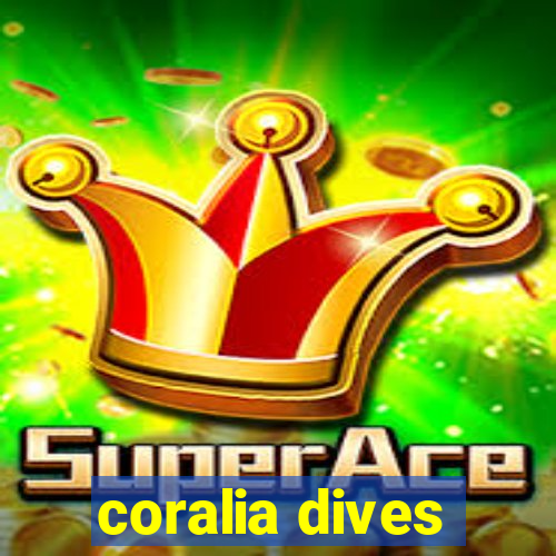 coralia dives